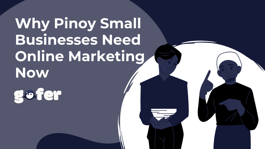 Why Pinoy Small Businesses Need Online Marketing Now